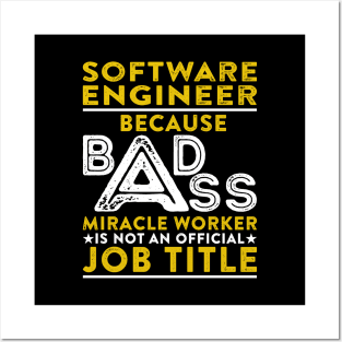 Software Engineer Because Badass Miracle Worker Is Not An Official Job Title Posters and Art